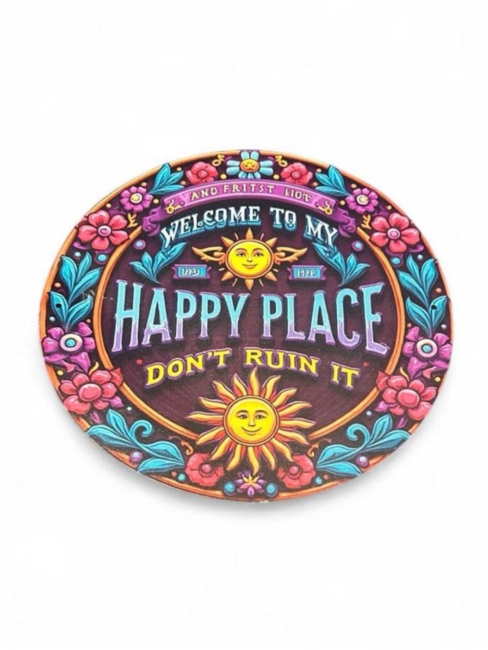 Welcome to my Happy Place Don't Ruin floral and sun designs Sign vibrant